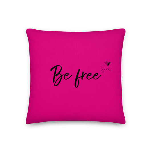 Be free Premium Pillow (hot pink)